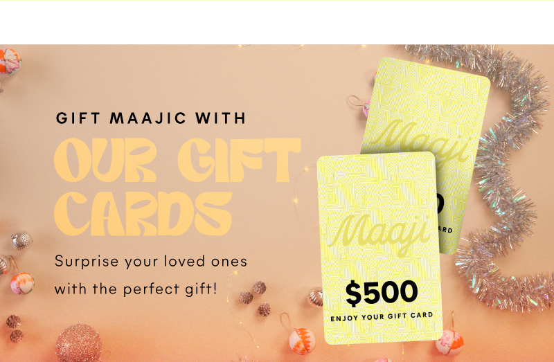 Gift MAAJIC with Our Gift Cards! Surprise your loved ones with the perfect gift!