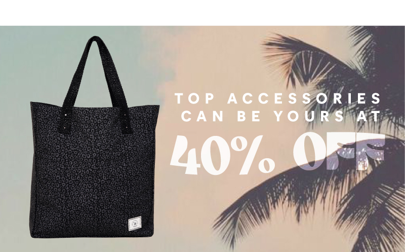 Top accessories can be yours at 40% off
